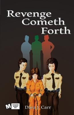 Revenge Cometh Forth by Carr, Dara J.
