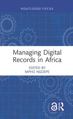 Managing Digital Records in Africa by Ngoepe, Mpho
