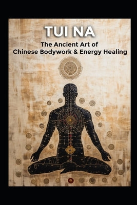 Tui Na: The Ancient Art of Chinese Bodywork & Energy Healing by Health, Black Unicorn