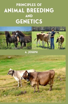 Principles of Animal Breeding and Genetics by Joseph, A.