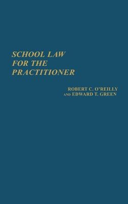 School Law for the Practitioner. by O'Reilly, Robert C.