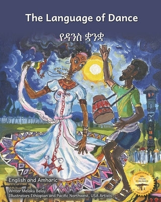 The Language of Dance: A Universal Bridge in English and Amharic by Ready Set Go Books