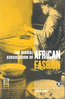 The Global Circulation of African Fashion by Rabine, Leslie W.