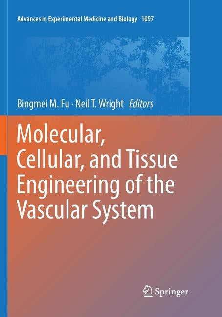 Molecular, Cellular, and Tissue Engineering of the Vascular System by Fu, Bingmei M.