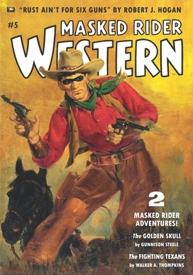 Masked Rider Western #5: The Golden Skull & The Fighting Texans by Tompkins, Walker a.