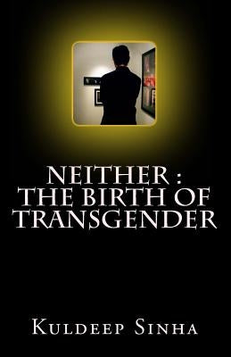 Neither: The Birth of Transgender by Sinha, Kuldeep