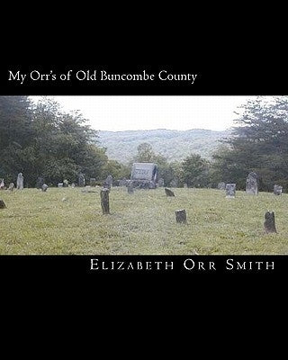 My Orr's of Old Bundcombe County by Smith, Elizabeth Orr