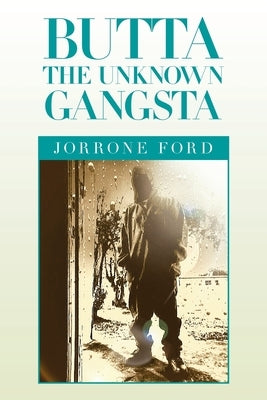 Butta the Unknown Gangsta by Ford, Jorrone