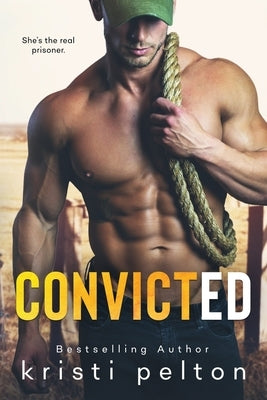 Convicted by Pelton, Kristi