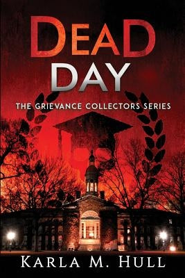 The Grievance Collectors: Dead Day by Hull, Karla M.