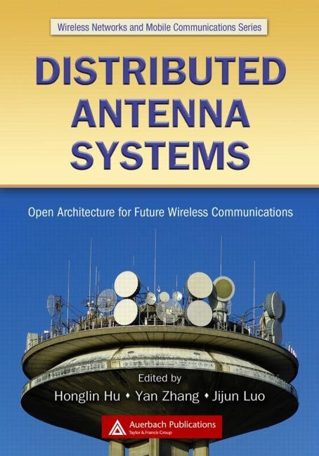 Distributed Antenna Systems: Open Architecture for Future Wireless Communications by Zhang, Yan
