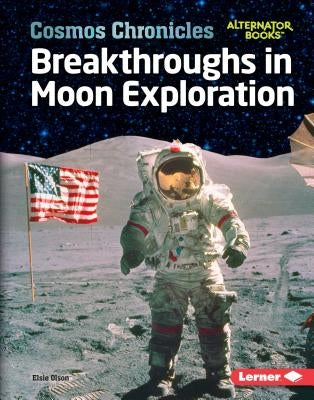 Breakthroughs in Moon Exploration by Olson, Elsie
