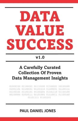 Data Value Success: Data Management Strategy and Leadership Tips by Jones, Paul Daniel