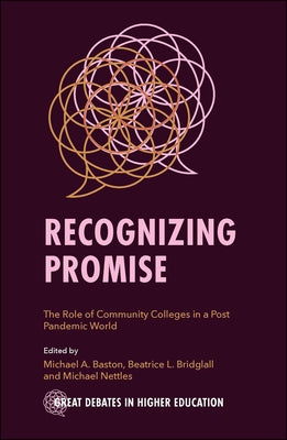 Recognizing Promise: The Role of Community Colleges in a Post Pandemic World by Baston, Michael A.