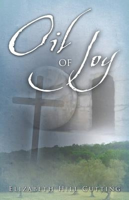 Oil of Joy by Cutting, Elizabeth