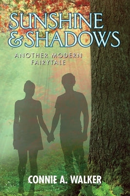 Sunshine and Shadows: Another Modern Fairytale by Walker, Connie a.