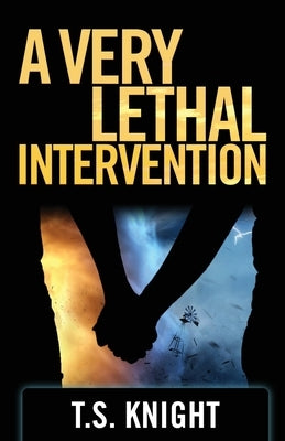 A Very Lethal Intervention by Knight, Travers S.