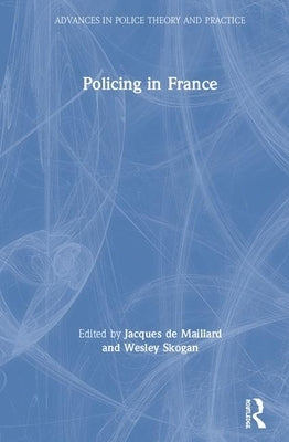 Policing in France by De Maillard, Jacques
