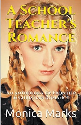 A School Teacher's Romance by Marks, Monica