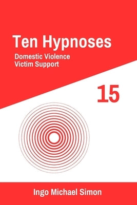 Ten Hypnoses 15: Domestic Violence, Victim Support by Simon, Ingo Michael