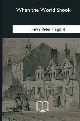When the World Shook by Haggard, Henry Rider
