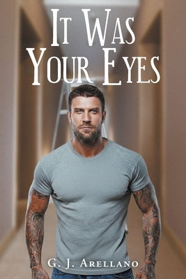 It Was Your Eyes by Arellano, G. J.