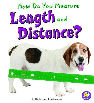 How Do You Measure Length and Distance? by Adamson, Heather