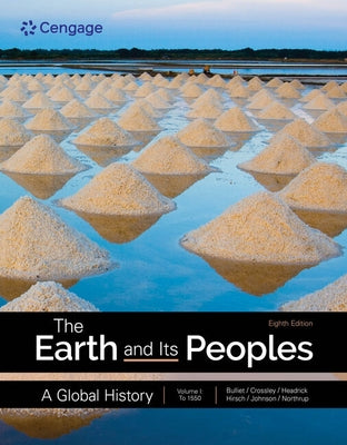 The Earth and Its Peoples: A Global History, Volume 1 by Bulliet, Richard