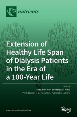 Extension of Healthy Life Span of Dialysis Patients in the Era of a 100-Year Life by Inaba, Masaaki