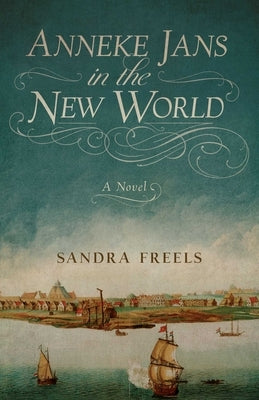 Anneke Jans in the New World by Freels, Sandra