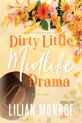 Dirty Little Midlife Drama: A later-in-life romance by Monroe, Lilian