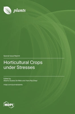 Horticultural Crops under Stresses by de Melo, Alberto Soares