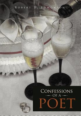 Confessions of a Poet by Edmonson, Robert D.