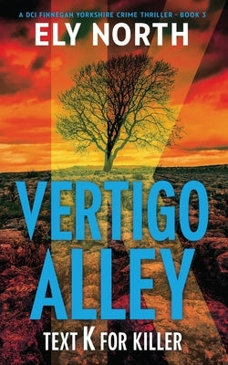Vertigo Alley: Text K For Killer by North, Ely
