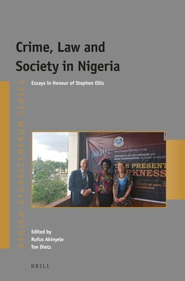 Crime, Law and Society in Nigeria: Essays in Honour of Stephen Ellis by Akinyele, Rufus