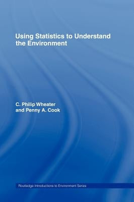 Using Statistics to Understand the Environment by Cook, Penny A.