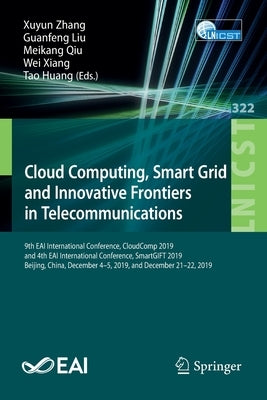 Cloud Computing, Smart Grid and Innovative Frontiers in Telecommunications: 9th Eai International Conference, Cloudcomp 2019, and 4th Eai Internationa by Zhang, Xuyun