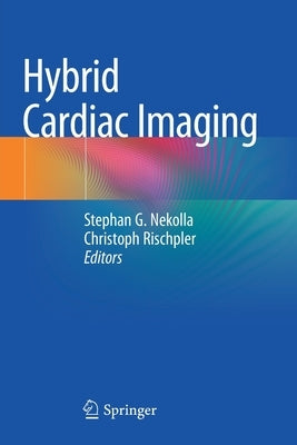 Hybrid Cardiac Imaging by Nekolla, Stephan G.