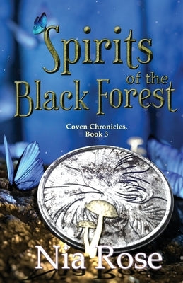 Spirits of the Black Forest by Rose, Nia