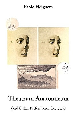 Theatrum Anatomicum (and Other Performance Lectures) by Helguera, Pablo
