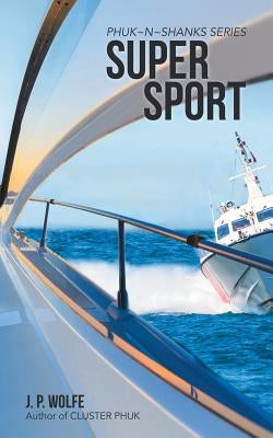 Super Sport: Phuk N Shanks Series by Wolfe, J. P.