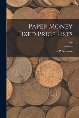 Paper Money Fixed Price Lists; 1960 by Eric P Newman