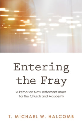 Entering the Fray by Halcomb, T. Michael W.