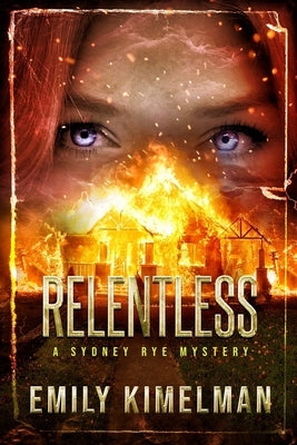 Relentless: Sydney Rye Mysteries #16 by Kimelman, Emily