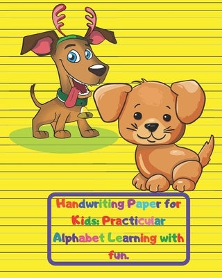 Handwriting Paper for Kids: Practicular Alphabet Learning with fun.: Cursive Writing Books and Practice Paper:3-Line and Checkered Writing Sheets( by Powers, Variegated