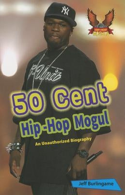 50 Cent: Hip-Hop Mogul by Burlingame, Jeff