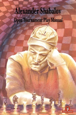 Open Tournament Play Manual by Shabalov, Alexander