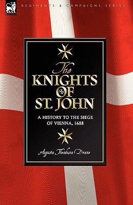 Knights of St John: a History to the Siege of Vienna, 1688 by Drane, Augusta Theodosia