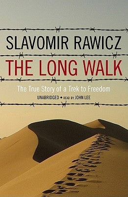 The Long Walk: The True Story of a Trek to Freedom by Rawicz, Slavomir