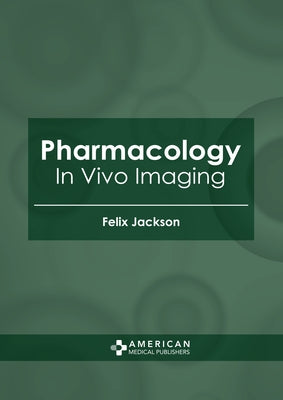Pharmacology: In Vivo Imaging by Jackson, Felix